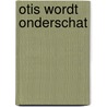 Otis wordt onderschat door Jessica Van den Berg
