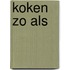 koken zo als