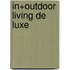 In+outdoor living de luxe
