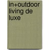 In+outdoor living de luxe by Patrick Retour
