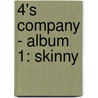 4's COMPANY - ALBUM 1: SKINNY by Philippe van den Bossche
