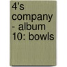 4's COMPANY - ALBUM 10: BOWLS by Philippe van den Bossche