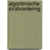 Algoritmische strafvordering by Rick Robroek