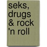 Seks, Drugs & Rock 'n Roll door Marino van Liempt