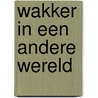 Wakker in een andere wereld door Roland Smulders
