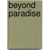 Beyond Paradise door Willem v.d. Berg