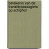 Betekenis van de transferpassagiers op Schiphol door Martin Adler