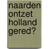 Naarden Ontzet Holland gered? door Onbekend