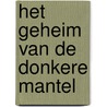 Het Geheim van de Donkere Mantel door J.P.P. Bronkhorst