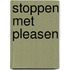 Stoppen Met Pleasen