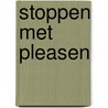 Stoppen Met Pleasen door Rubin Alaie