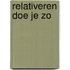 Relativeren doe je zo
