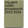 VRG Gent Codex Privaatrecht 2023-2024 door Onbekend