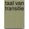 Taal van Transitie by Riet Fiddelaers-Jaspers