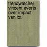 Trendwatcher Vincent Everts over impact van IoT door Robert Heerekop