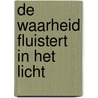 De waarheid fluistert in het licht by Christien Naber