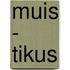 MUIS - TIKUS