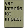 Van intentie tot impact by Unknown