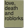 Love, Death and RoBlorks door Midam