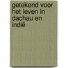 Getekend voor het leven in Dachau en Indië door Laurens van Aggelen