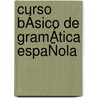 CURSO BÁSICO de GRAMÁTICA ESPAÑOLA door Gitta Torfs