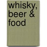 Whisky, Beer & Food by Bob Minnekeer
