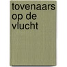 TOVENAARS OP DE VLUCHT by Petra van Engelenburcht
