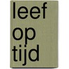 Leef op Tijd door Nieko Noordzij
