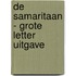 De samaritaan - Grote Letter Uitgave