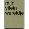 MIJN VILEIN WERELDJE door Elle Brenninkmeijer-Werners