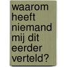 Waarom heeft niemand mij dit eerder verteld? door Julie Smith