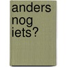 Anders nog iets? door Ro Romijn