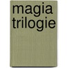 Magia Trilogie door Birgit Berg