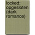 Locked: Opgesloten (Dark Romance)