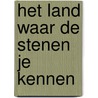 Het land waar de stenen je kennen by Ann Graus