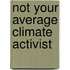 Not your average climate activist