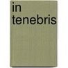 In Tenebris by Pen Stewart