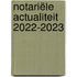 Notariële actualiteit 2022-2023
