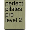 Perfect Pilates Pro Level 2 door K. Noten