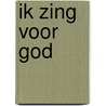 Ik zing voor God door G. Baarssen-Zeeman