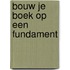 Bouw je boek op een fundament