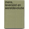 Mens, levenslot en wereldevolutie door Rudolf Steiner