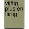 Vijftig plus en flirtig door Judith Houten
