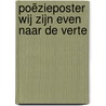 Poëzieposter Wij zijn even naar de verte door Erik van Os