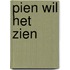 Pien wil het zien