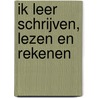 Ik leer schrijven, lezen en rekenen door Onbekend