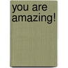 You are amazing! by Unknown