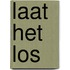 Laat het los