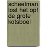 Scheetman lost het op! De grote kotsboel door Adam Wallace