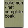 Pokémon - Het complete boek door Onbekend